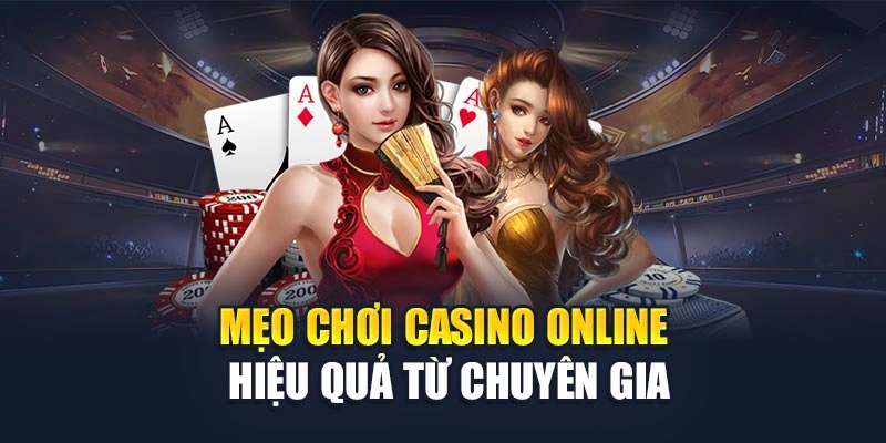Mẹo chơi casino online hiệu quả từ chuyên gia